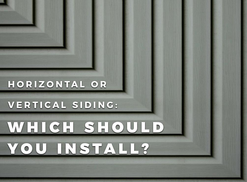 Horizontal or Vertical Siding: Which Should You Install?