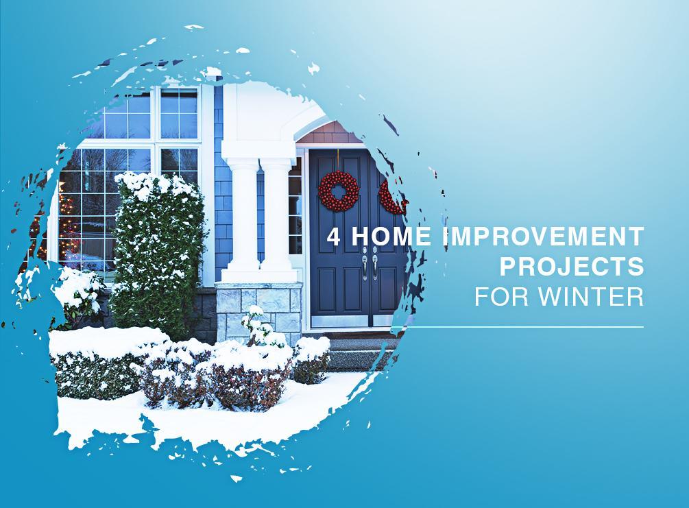 4 Home Improvement Projects for Winter